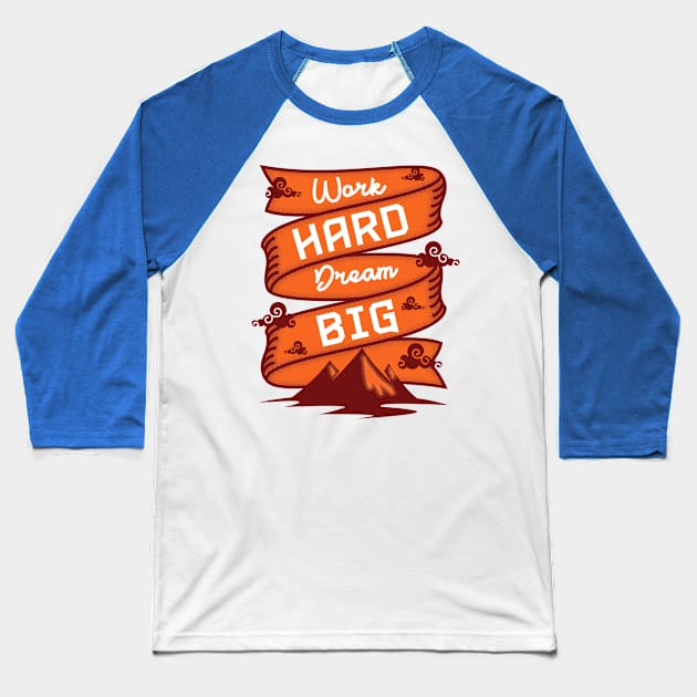 Work Hard Dream Big Baseball T-Shirt by Rossys
